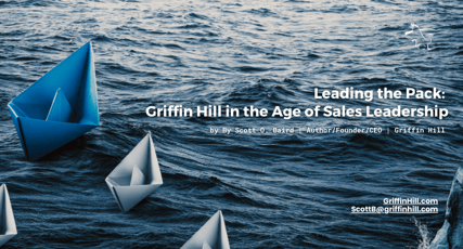 Leading the Pack: Griffin Hill in the Age of Sales Leadership - Griffin Hill